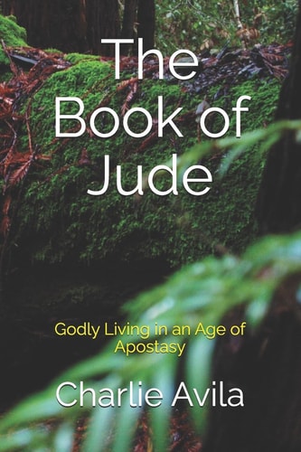 The Book of Jude Godly Living in an Age of Apostasy