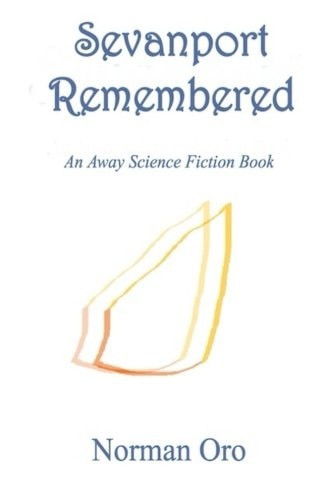Sevanport Remembered An Away Science Fiction Book