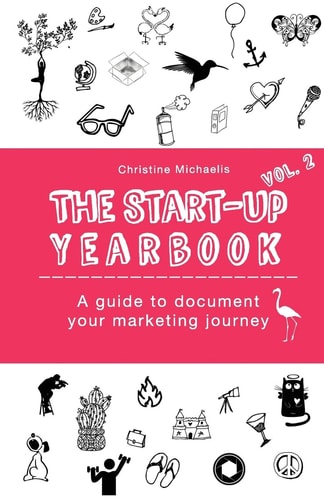 The Start-Up Yearbook - Vol. 2 A Guide to Document Your Marketing Journey