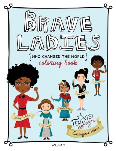 Brave Ladies Who Changed the World Vol. 2 A Coloring Book