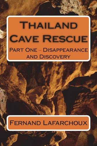 Thailand Cave Rescue Part One - Disappearance and Discovery