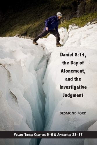 Daniel 8 14, the Day of Atonement, and the Investigative Judgment, Volume 3