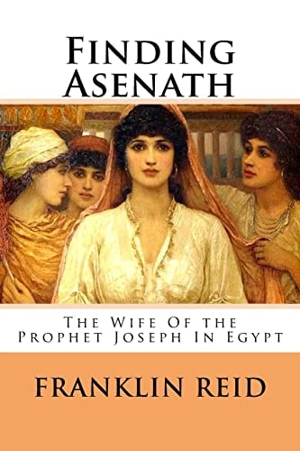 Finding Asenath The Wife of the Prophet Joseph in Egypt