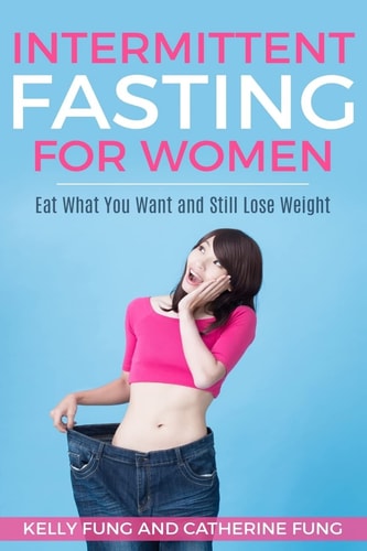 Intermittent Fasting For Women Eat What You Want and Still Lose Weight