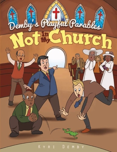 Not In My Church Demby's Playful Parables