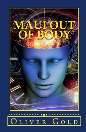 Maui Out of Body A True Confession of One-Hundred Bizarre Stories