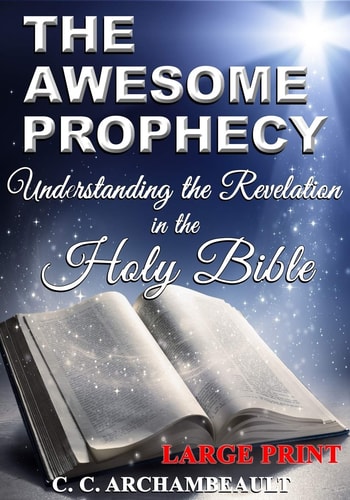 The Awesome Prophecy, LARGE PRINT Understanding the Revelation
