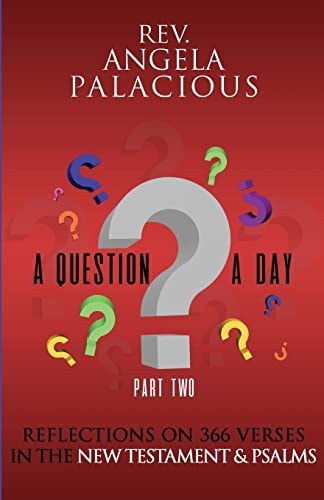 A Question A Day Reflections on 366 Bible Verses from The New Testament and Psalms