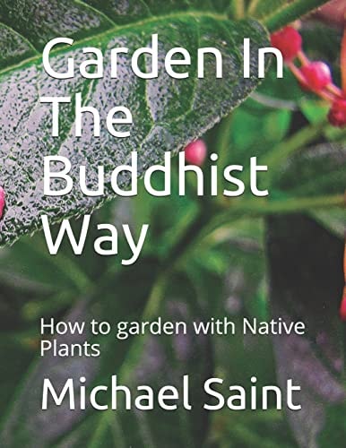 Garden In The Buddhist Way How to Garden with Native Plants