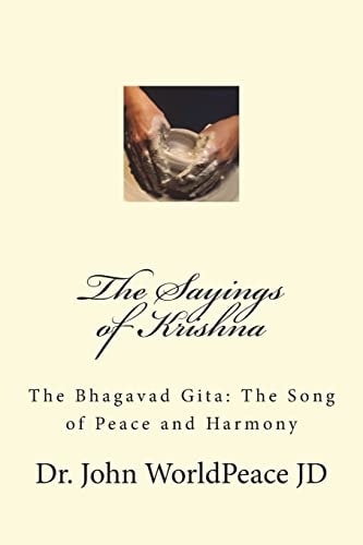 The Sayings of Krishna The Bhagavad Gita: The Song of Peace and Harmony