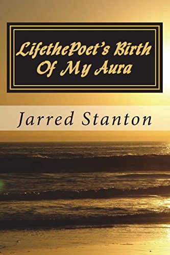 LifethePoet's Birth Of My Aura "Your Dream Is Who You Are"