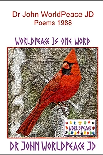 Dr. John WorldPeace JD Poems 1988 WorldPeace Poems