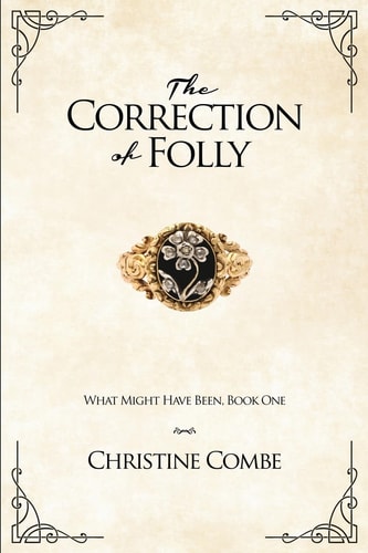 The Correction of Folly What Might Have Been, Book One