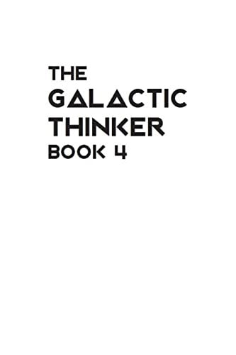 The Galactic Thinker - Book 4 Introduction to the Philosophy of Universal Survival