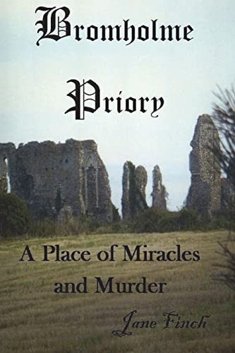 Bromholme Priory - a Place of Miracles and Murder