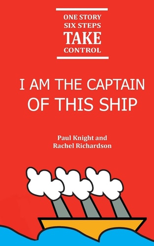 I Am the Captain of This Ship 1 Story, 6 Steps, Take Control