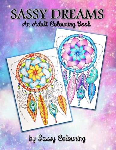 Sassy Dreams An Adult Colouring Book by Sassy Colouring