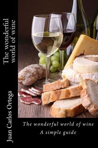 The Wonderful World of Wine A Simple Guide