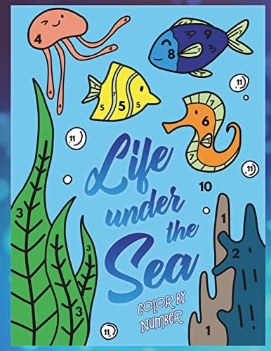 Life Under the Sea: Color by Number A Super Fun Ocean Coloring Activity Book for Kids with Fish, Whales, Sharks and Sea Life