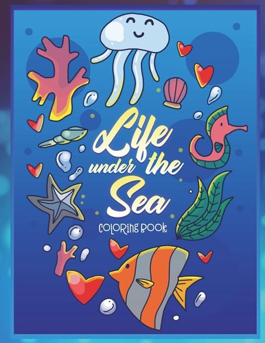 Life Under the Sea Coloring Book Ocean Coloring Book Or Children with Sharks, Fish, Whales, Turtles and More Beautiful Underwater Creatures