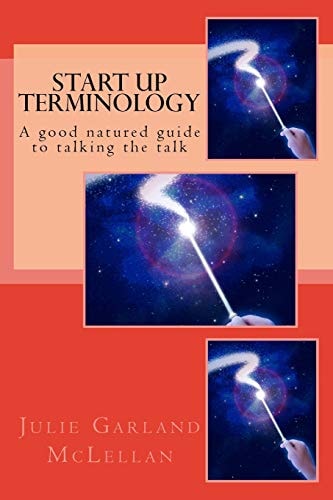 Start Up Terminology A Good Natured Guide to Talking the Talk