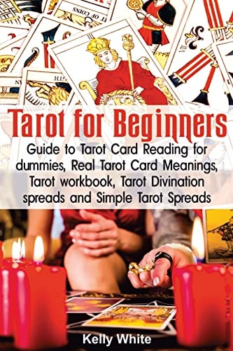 Tarot for Beginners Guide to Tarot Card Reading for Dummies - Real Tarot Card Meanings - Tarot Workbook - Tarot Divination Spreads and Simple Tarot Spreads