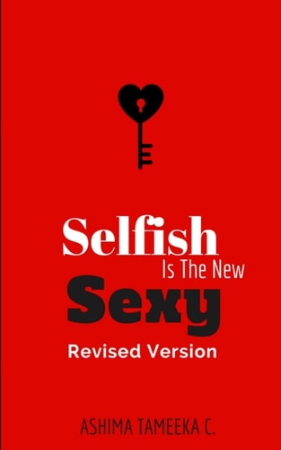 Selfish Is The New Sexy Revised Version