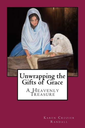 Unwrapping the Gifts of Grace A Heavenly Treasure