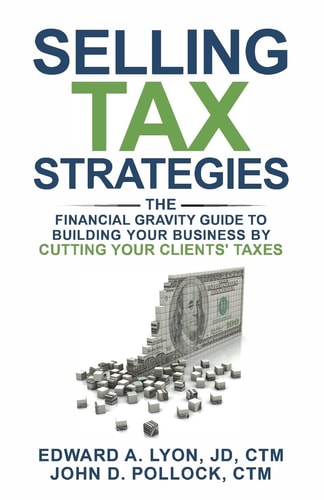 Selling Tax Strategies Selling Tax Strategies: The Financial Gravity Guide To Building Your Business By Cutting Your Clients' Taxes