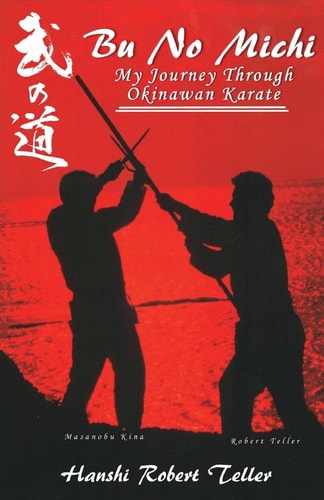 Bu No Michi My Journey Through Okinawan Karate