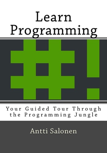 Learn Programming Your Guided Tour Through the Programming Jungle
