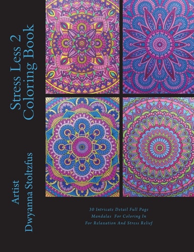 Stress Less 2 Coloring Book 30 Full Page Intricate Detailed Mandala Designs to Color in for Relaxation and Stress Relief