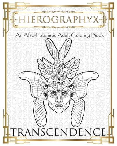 Hierographyx An Afro-Futuristic Coloring Book: Transendence