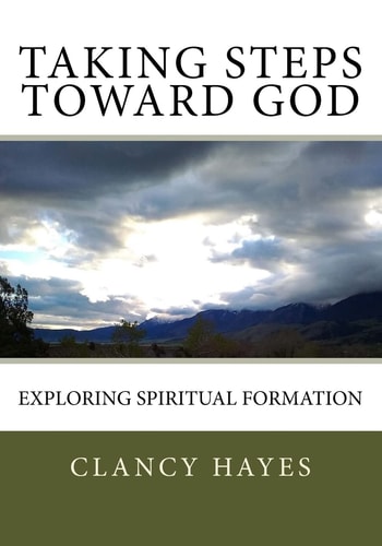 Taking Steps Toward God Exploring Spiritual Formation