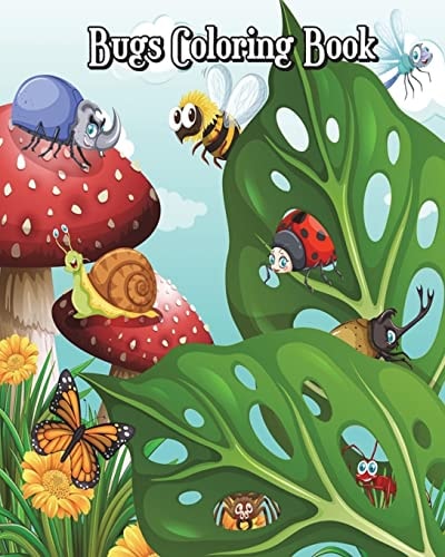 Bugs Coloring Book Super Cute Bugs Drawings (Perfect for Beginners, Fun Early Learning!) Plus Fun Games (Mazes, Counting, Find 2 Same Pictures, Find the Differences Games, Word Search Puzzle and Dot to Dot for Kids)