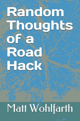 Random Thoughts of a Road Hack 30 Years of Comedy Musings in One Little Book