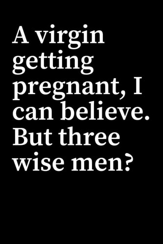 A Virgin Getting Pregnant, I Can Believe