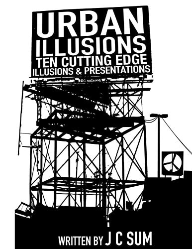 Urban Illusions Ten Cutting Edge Illusions and Presentations