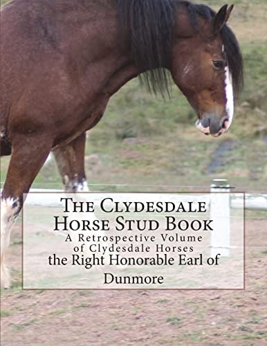 The Clydesdale Horse Stud Book A Retrospective Volume of Clydesdale Horses