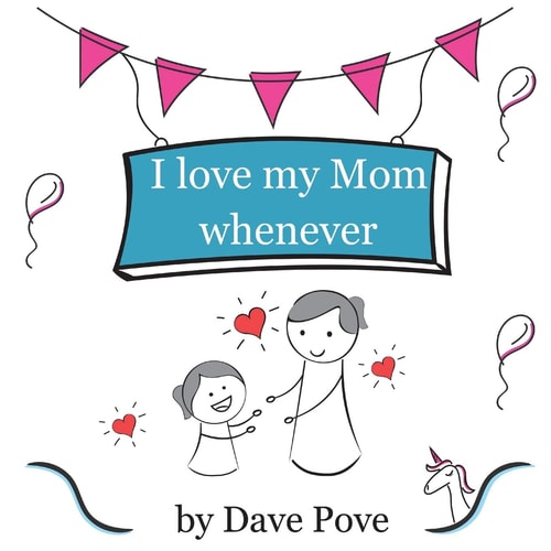 I Love My Mom Whenever Mom Created Just for Special Love. Picture Books, Preschool Books, Ages 2-5, Kids Book.