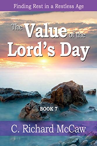 The Value of the Lord's Day - Book 7 Finding REST in a Restless Age