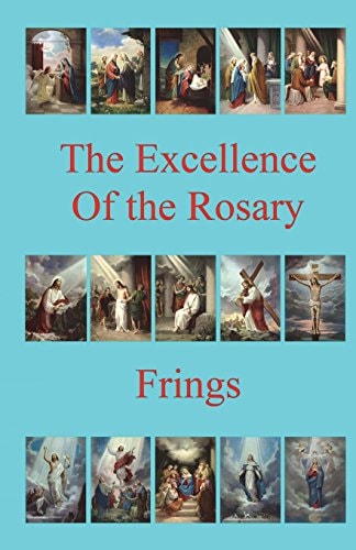 The Excellence of the Rosary Conferences for Devotions in Honor of the Blessed Virgin Mary