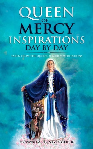 Queen of Mercy Inspirations Day by Day Taken from the Queen of Mercy Meditations