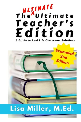 The Ultimate Ultimate Teacher's Edition, Expanded 2nd Edition A Guide to Real Life Classroom Solutions
