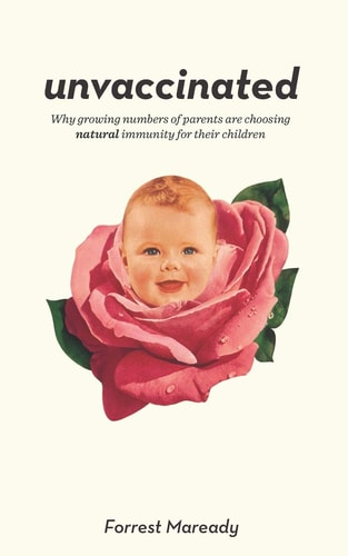 Unvaccinated Why Growing Numbers of Parents Are Choosing Natural Immunity for Their Children