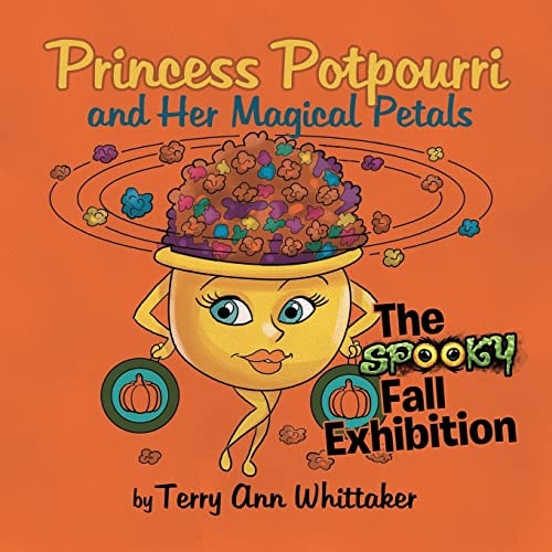 Princess Potpourri and Her Magical Petals The Spooky Fall Exhibition