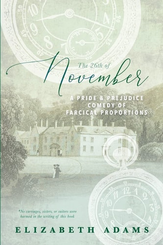 The 26th of November A Pride and Prejudice Comedy of Farcical Proportions