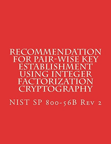 Recommendation for Pair-Wise Key Establishment Using Integer Factorization Cryptography NiST SP 800-56B Rev 2