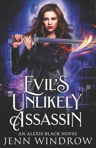 Evil's Unlikely Assassin An Alexis Black Novel