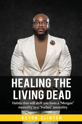 Healing The Living Dead Habits that Will Shift You from a "Morgue" Mentality to a "Forbes" Mentality.